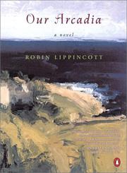 Cover of: Our Arcadia | Robin Lippincott