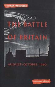 Cover of: The Battle of Britain: San Air Ministry Account of the Great Days from 8th August-31st October 1940 (The War Facsimiles)