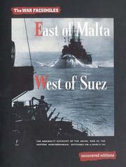Cover of: East of Malta, West of Suez: The Admiralty Account of the Naval War in the Eastern Mediterranean September 1939 to March 1941 (The War Facsimiles)