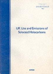 Cover of: UK use and emmissions of selected halocarbons: CFCs, HCFCs, HFCs, PFCs, and SF₆