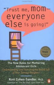 Cover of: Trust Me, Mom-Everyone Else Is Going!: The New Rules for Mothering Adolescent Girls