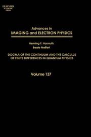 Cover of: Advances in Imaging and Electron Physics, Volume 137: Dogma of the Continuum and the Calculus of Finite Differences in Quantum Physics (Advances in Imaging and Electron Physics)