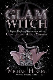 Cover of: The GLAM Witch: A Magical Manifesto of Empowerment with the Great Lilithian Arcane Mysteries