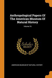 Cover of: Anthropological Papers of the American Museum of Natural History; Volume 16