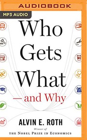 Cover of: Who Gets What—And Why by Alvin E. Roth, Peter Berkrot
