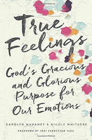 Cover of: True Feelings: God's Gracious and Glorious Purpose for Our Emotions