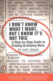 Cover of: I Don't Know What I Want, But I Know It's Not This: A Step-by-Step Guide to Finding Gratifying Work