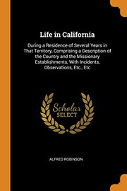 Life in California by Alfred Robinson