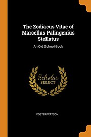 Cover of: The Zodiacus Vitae of Marcellus Palingenius Stellatus by Foster Watson