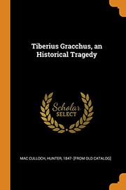 Cover of: Tiberius Gracchus, an Historical Tragedy