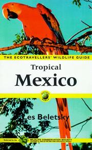 Cover of: Tropical Mexico: the ecotravellers' wildlife guide : the Cancún region, Yucatán peninsula, Oaxaca, Chiapas, and Tabasco