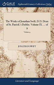 Cover of: The Works of Jonathan Swift, D.D. Dean of St. Patrick's Dublin. Volume IX. ... of 9; Volume 9