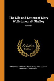 Cover of: The Life and Letters of Mary Wollstonecraft Shelley; Volume 1