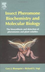 Cover of: Insect Pheromone Biochemistry and Molecular Biology: The Biosynthesis and Detection of Pheromones and Plant Volatiles