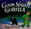 Cover of: Good night, Gorilla