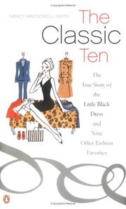 Cover of: The Classic Ten: The True Story of the Little Black Dress and Nine Other Fashion Favorites