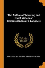 Cover of: The Author of "Morning and Night Watches"; Reminiscences of a Long Life