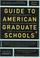 Cover of: Guide to American Graduate Schools