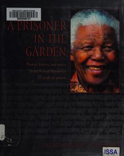 Cover of: A prisoner in the garden: the Nelson Mandela Foundation