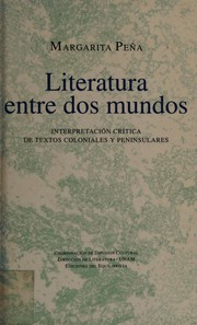 Cover of: Literatura entre dos mundos: interpretación crítica de textos coloniales y peninsulares