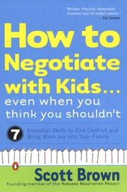 Cover of: How to Negotiate with Kids . . . Even When You Think You Shouldn't: Seven Essential Skills to End Conflict and Bring More Joy into Your Family