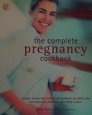 Cover of: The complete pregnancy cookbook: recipes, menus and nutritional guidance for while you are expecting and after your baby is born