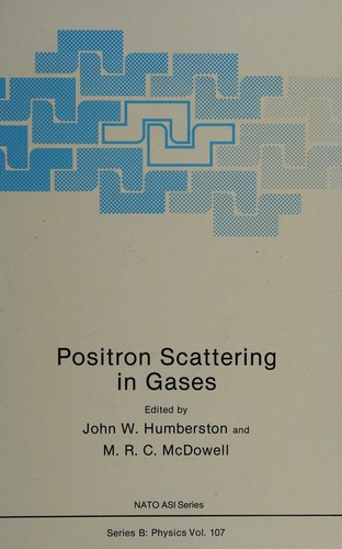 Positron scattering in gases by NATO Advanced Research Workshop on Positron Scattering in Gases (2nd 1983 Royal Holloway College)