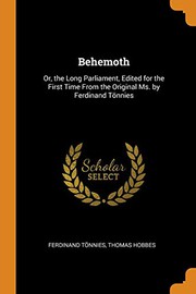 Cover of: Behemoth: Or, the Long Parliament, Edited for the First Time from the Original Ms. by Ferdinand Tönnies