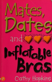 Cover of: Mates, dates and inflatable bras by Cathy Hopkins