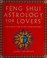 Cover of: Feng shui astrology for lovers