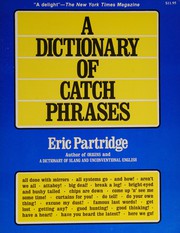 Cover of: A dictionary of catch phrases, British and American, from the sixteenth century to the present day