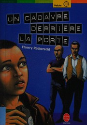 Cover of: Un cadavre derrière la porte by Thierry Robberecht