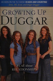 Cover of: Growing up Duggar: it's all about relationships