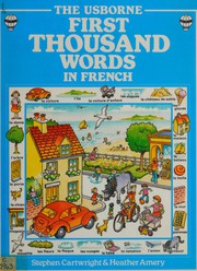 Cover of: The first thousand words in French by Heather Amery and Katherine Folliot ; illustrated by Stephen Cartwright ; pronunciation guide by Anne Becker.
