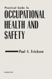 Cover of: Practical guide to occupational health and safety by Erickson, Paul A.