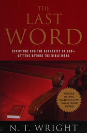 Cover of: The last word: scripture and the authority of God-- getting beyond the Bible wars
