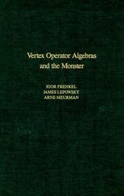 Cover of: Vertex Operator Algebras and the Monster, Volume 134 (Pure and Applied Mathematics) by Igor Frenkel, James Lepowsky, Arne Meurman