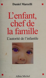 Cover of: L'enfant, chef de la famille: l'autorité de l'infantile