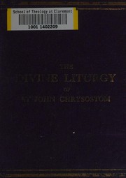 Cover of: The divine liturgy of St. John Chrysostom: the Greek text with a rendering in English