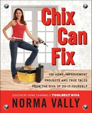 Cover of: Chix can fix: the Discovery Channel's tool-belt diva shares 100 home improvement projects for plumbing, electricty, windows, doors, walls, and floors