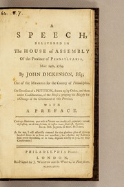 Cover of: A speech, delivered in the House of Assembly of the province of Pennsylvania, May 24th, 1764: By John Dickinson, ...