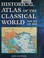 Cover of: Historical Atlas of the Classical World 500BC AD600
