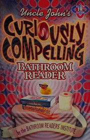 Cover of: Uncle John's curiously compelling bathroom reader