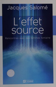 Cover of: L'effet source by Jacques Salomé