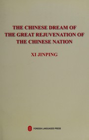 Cover of: The Chinese dream of the great rejuvenation of the Chinese nation: Zhonghua min zu wei da fu xing de Zhongguo meng