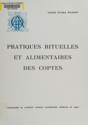Cover of: Pratiques rituelles et alimentaires des coptes by Cérès Wissa-Wassef