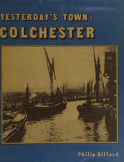 Cover of: Colchester (Yesterday's Town S.) by Philip Gifford