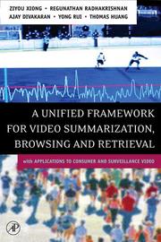 Cover of: A unified framework for video summarization, browsing, and retrieval with applications to consumer and surveillance video