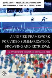 Cover of: A unified framework for video summarization, browsing, and retrieval with applications to consumer and surveillance video by ziyou xiong ... [et al.].