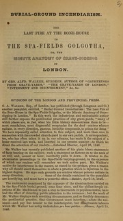 Gatherings from grave-yards; particularly those of London ... by Geo. Alfd. Walker. Opinions of the London and provincial press by George Alfred Walker